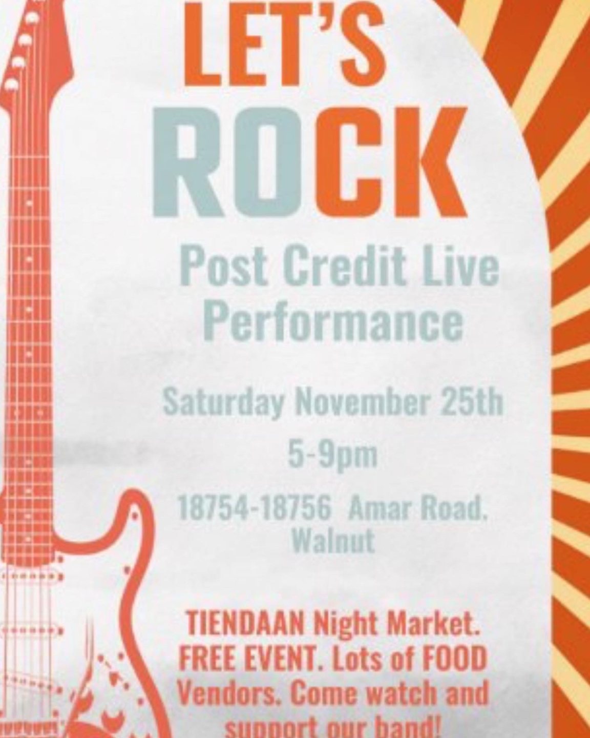 An orange flyer reading Let's Rock, Post Credit Live Performance, Saturday November 25th, 5 to 9 pm, Amar Road, Walnut, Tiendaan Night Market
